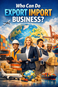 Who can do Export Import Business